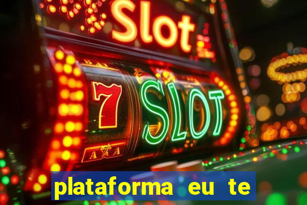 plataforma eu te amo pg